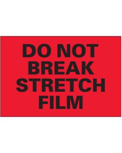 4" x 6" - " Do  Not  Break  Stretch  Film"( Fluorescent  Red)  Labels